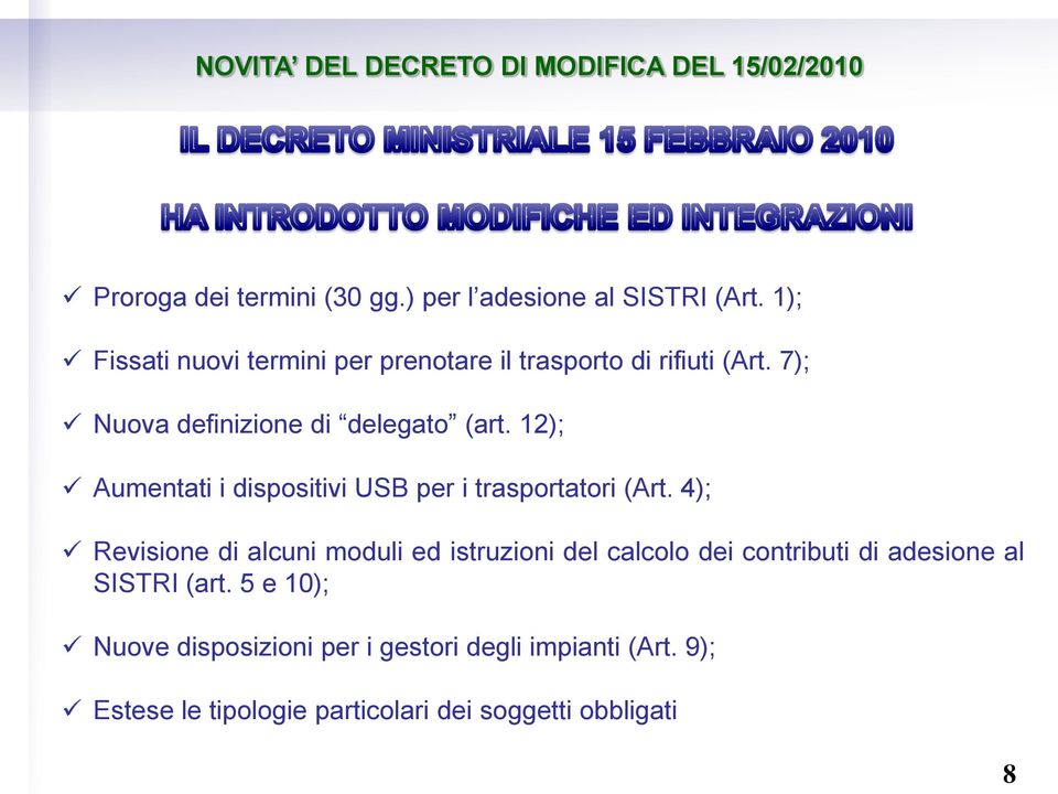 12); Aumentati i dispositivi USB per i trasportatori (Art.