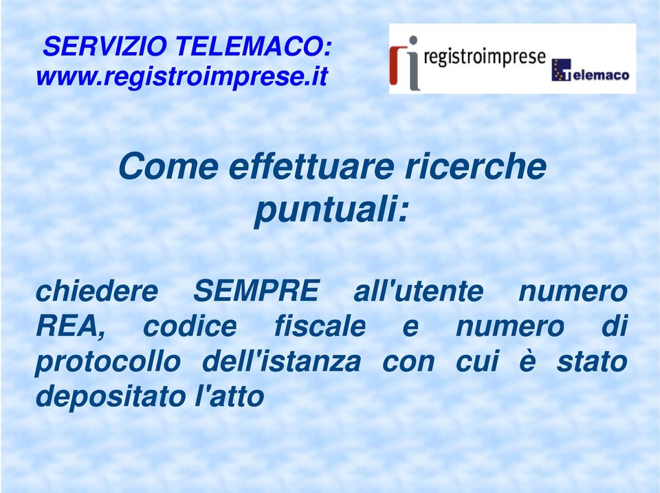 SEMPRE all'utente numero REA, codice fiscale e