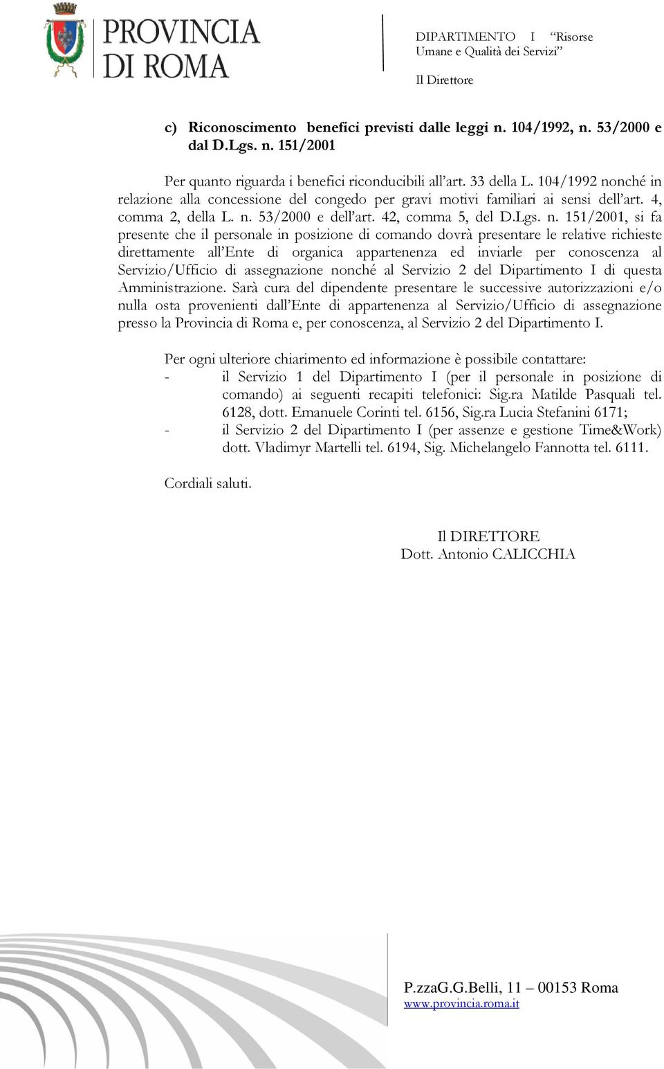 nché in relazione alla concessione del congedo per gravi motivi familiari ai sensi dell art. 4, comma 2, della L. n.