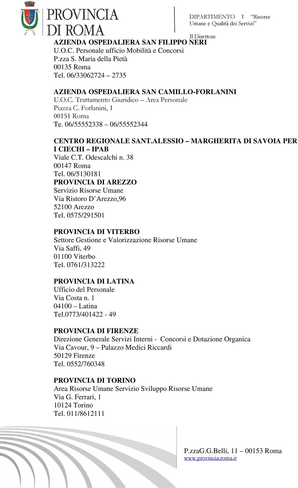 06/55552338 06/55552344 CENTRO REGIONALE SANT.ALESSIO MARGHERITA DI SAVOIA PER I CIECHI IPAB Viale C.T. Odescalchi n. 38 00147 Roma Tel.