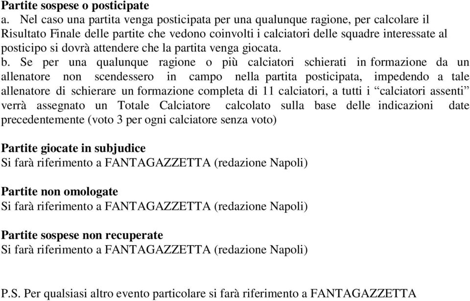 attendere che la partita venga giocata. b.