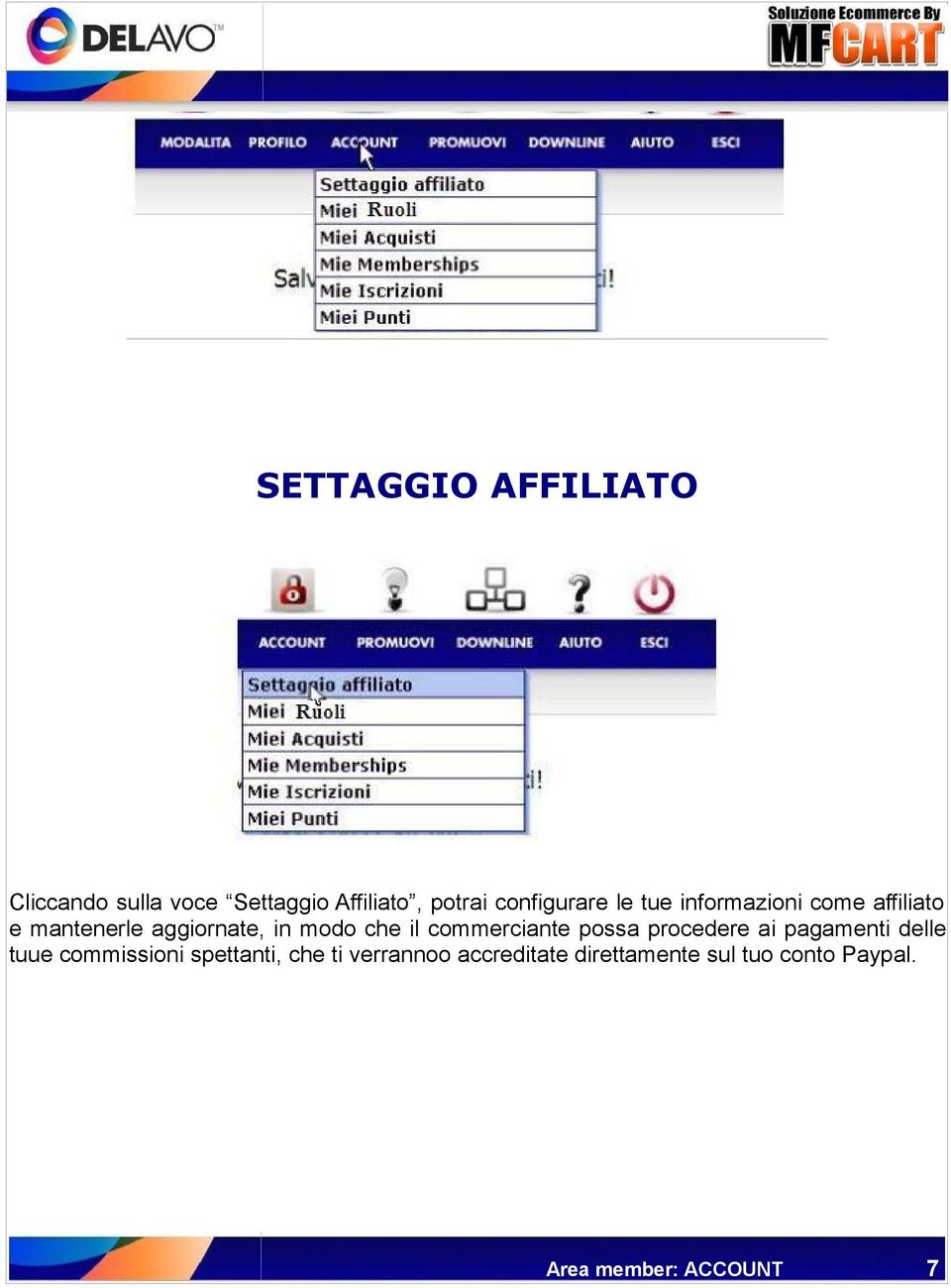 che il commerciante possa procedere ai pagamenti delle tuue commissioni