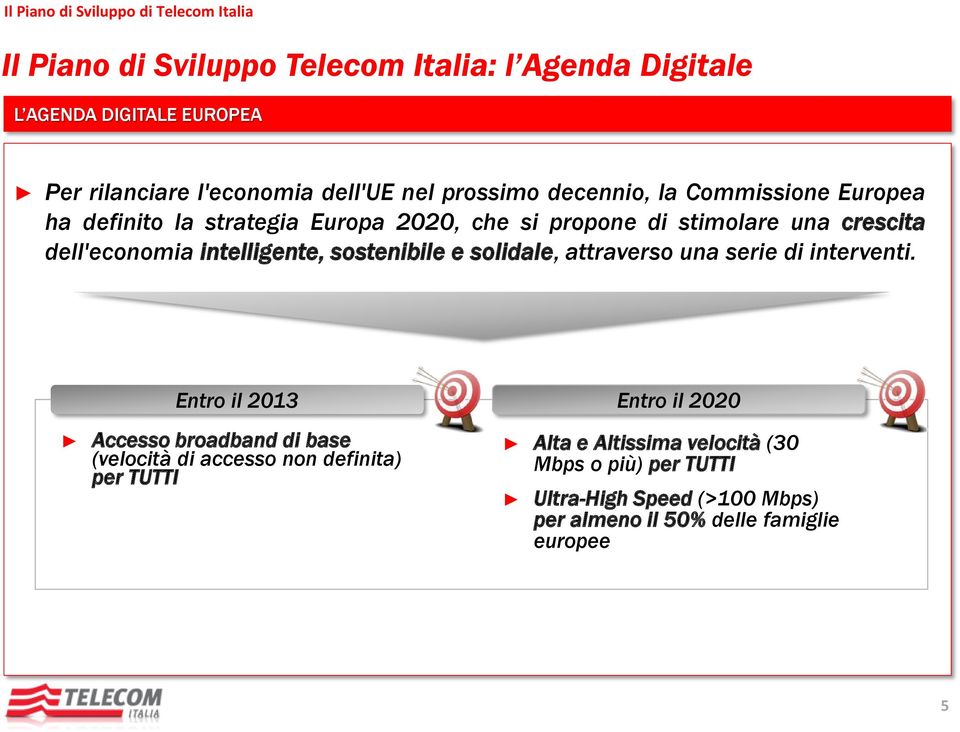 sostenibile e solidale, attraverso una serie di interventi.