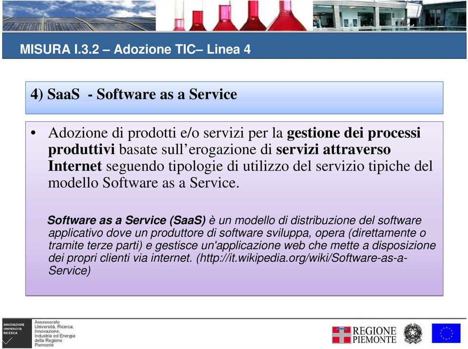 di servizi attraverso Internet seguendo tipologie di utilizzo del servizio tipiche del modello Software as a Service.