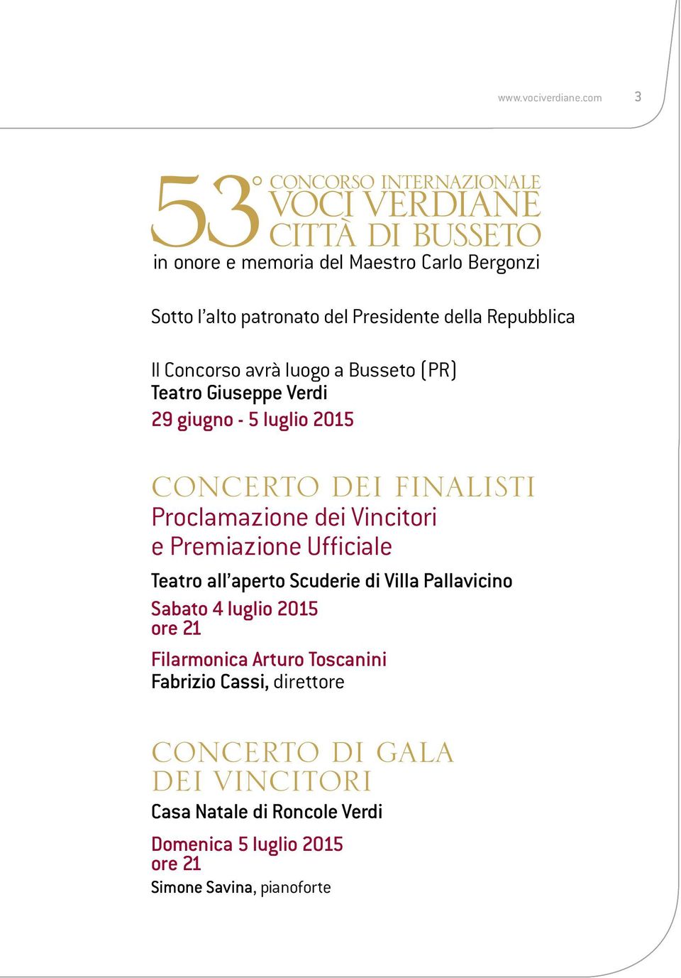 Busseto (PR) Teatro Giuseppe Verdi 29 giugno - 5 luglio 2015 CONCERTO DEI FINALISTI Proclamazione dei Vincitori e Premiazione