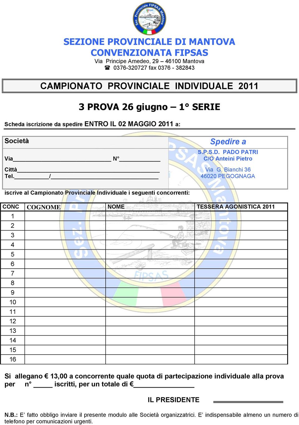 / 00 PEGOGNAGA CONC COGNOME NOME TESSERA AGONISTICA 0 Si allegano,00 a concorrente quale quota di partecipazione