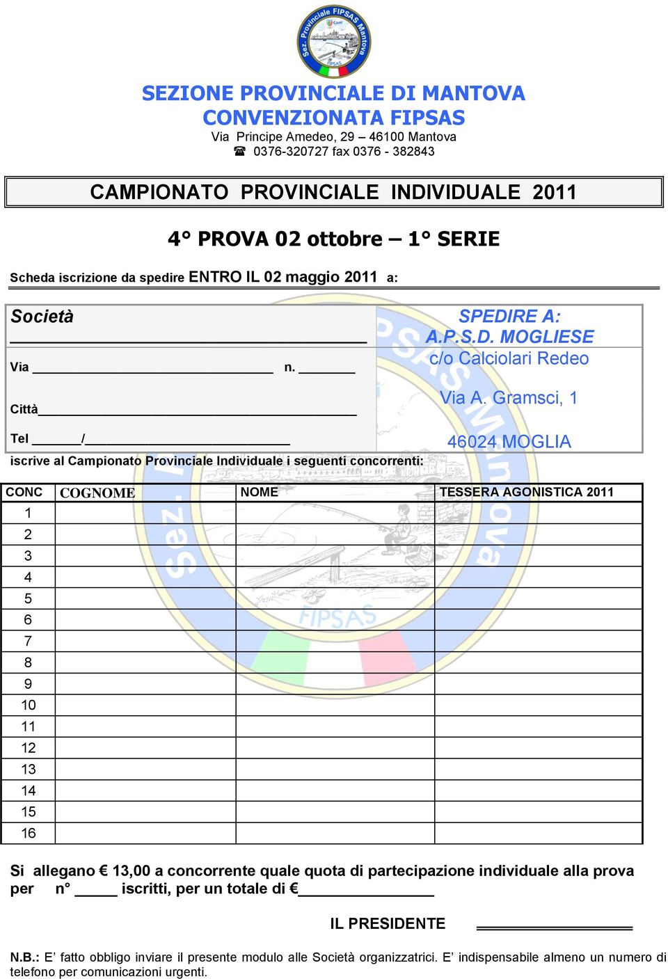 Gramsci, 0 MOGLIA CONC COGNOME NOME TESSERA AGONISTICA 0 Si allegano,00 a concorrente quale quota di