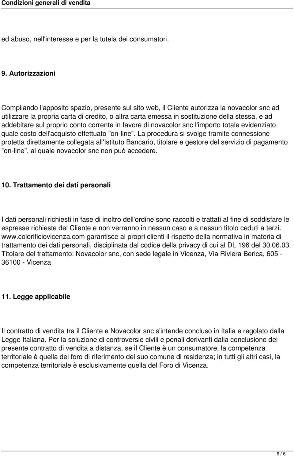 e ad addebitare sul proprio conto corrente in favore di novacolor snc l'importo totale evidenziato quale costo dell'acquisto effettuato "on-line".