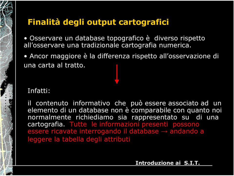 Infatti: il contenuto informativo che può essere associato ad un elemento di un database non è comparabile con quanto noi normalmente