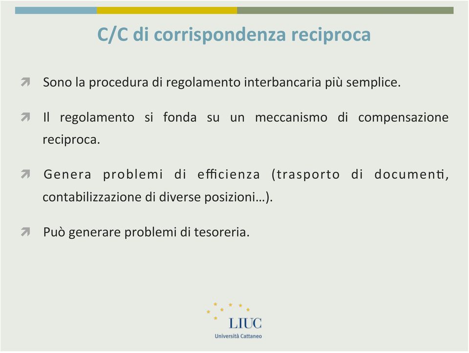 a"procedura"di"regolamento"interbancaria"più"semplice."! Il" regolamento" si"