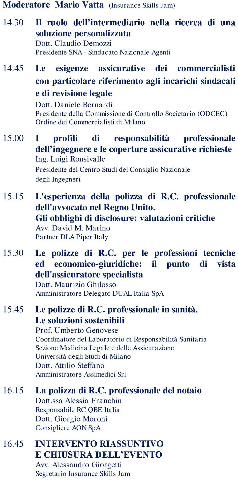 Daniele Bernardi Presidente della Commissione di Controllo Societario (ODCEC) Ordine dei Commercialisti di Milano 15.