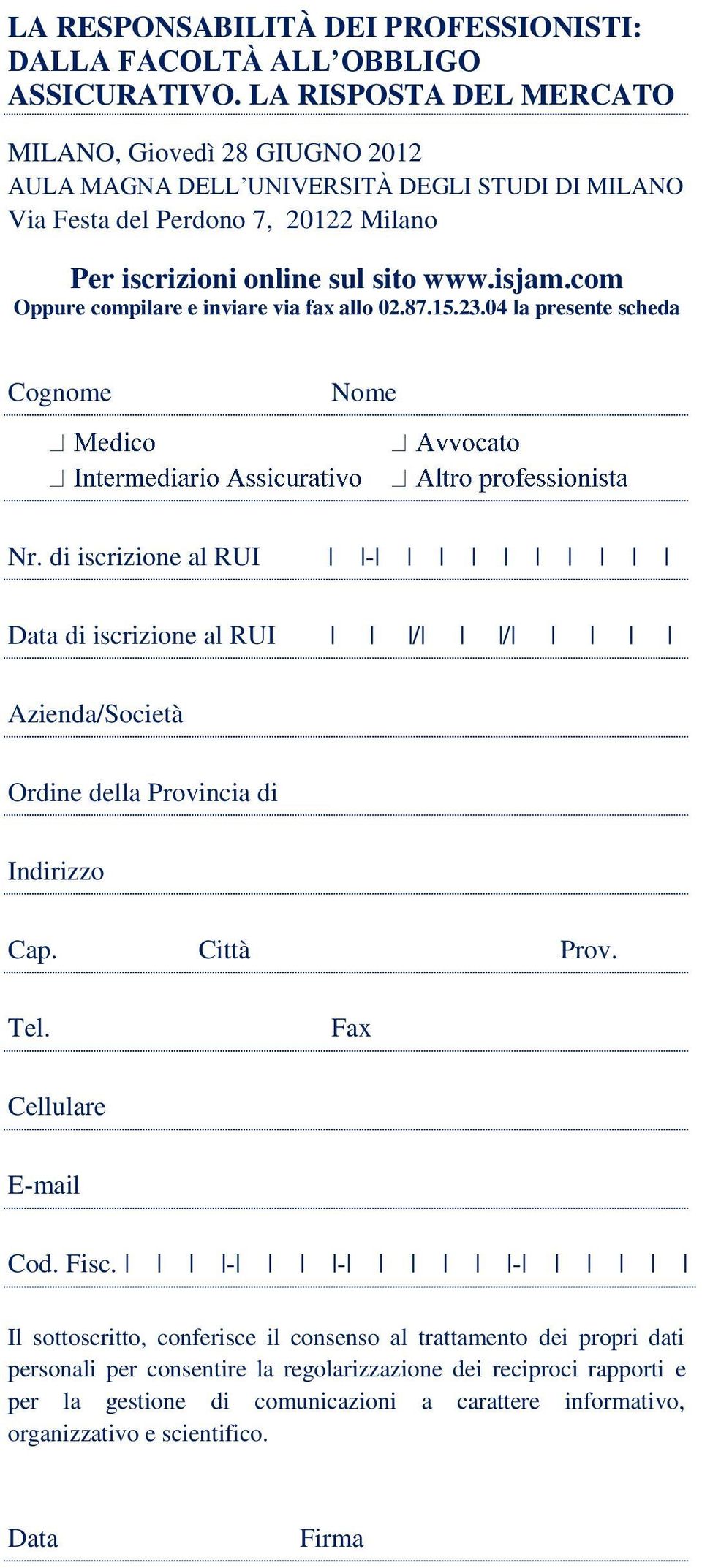 com Oppure compilare e inviare via fax allo 02.87.15.23.04 la presente scheda Cognome Nome Nr.