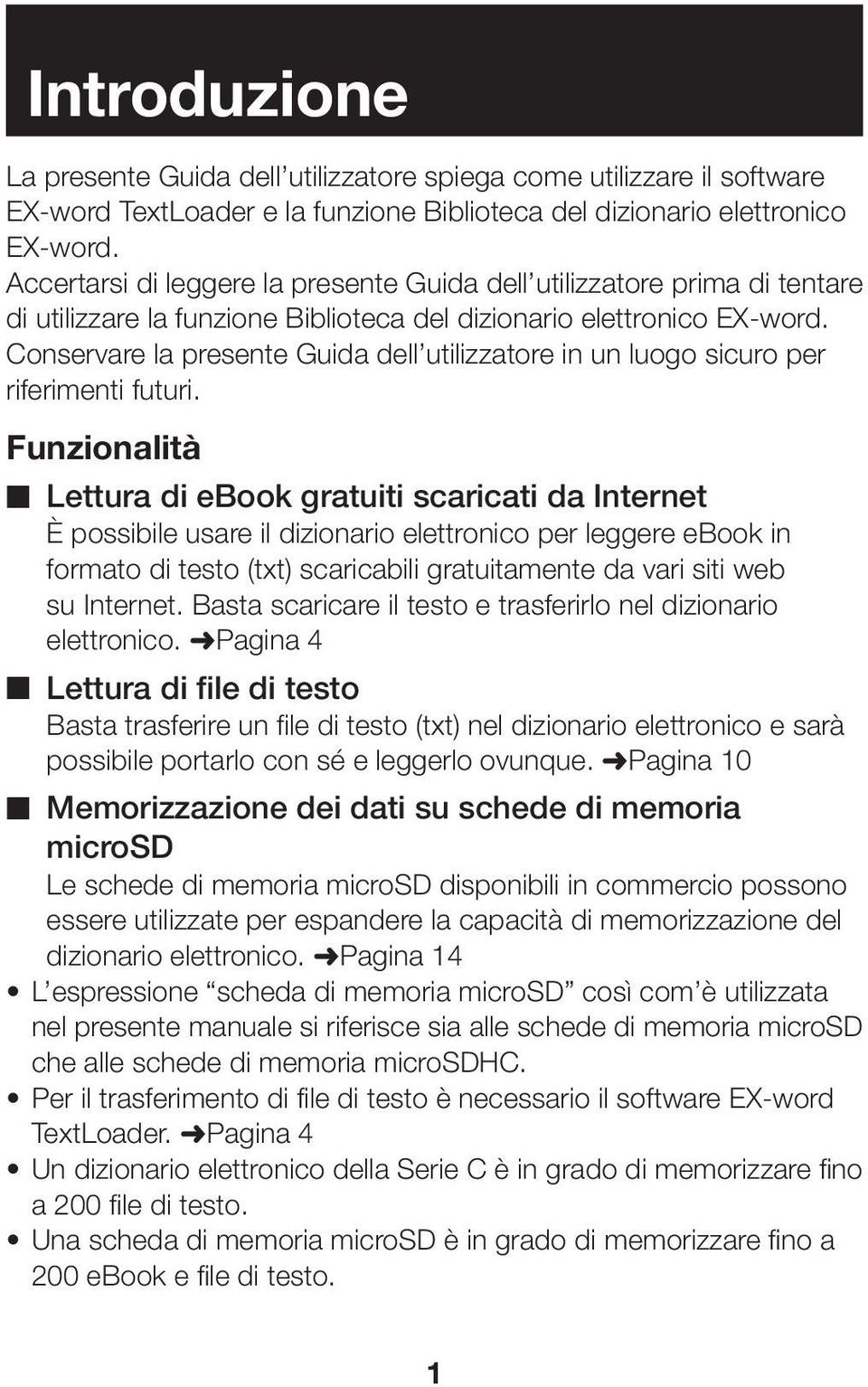 Conservare la presente Guida dell utilizzatore in un luogo sicuro per riferimenti futuri.