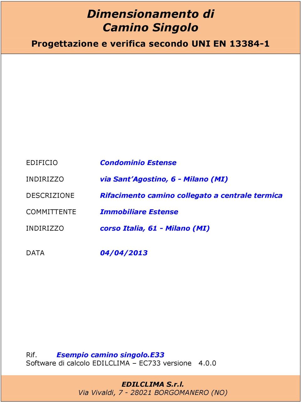 collegato a centrale termica Immobiliare Estense corso Italia, 61 - Milano (MI) DATA 04/04/2013 Rif.