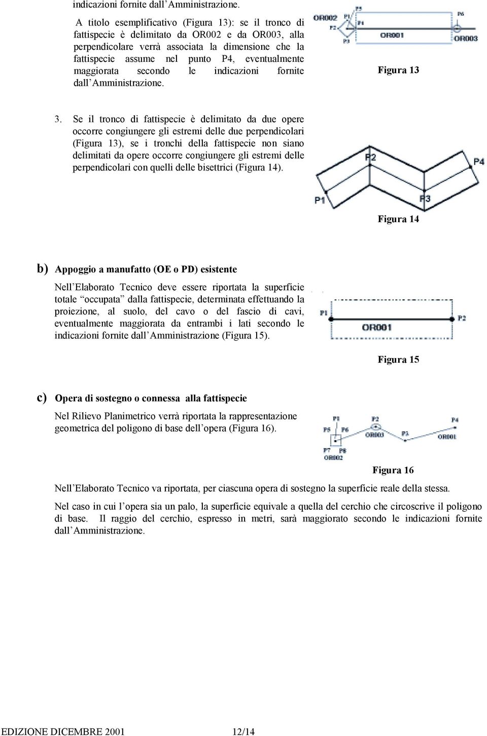 eventualmente maggiorata secondo le  Figura 13 3.