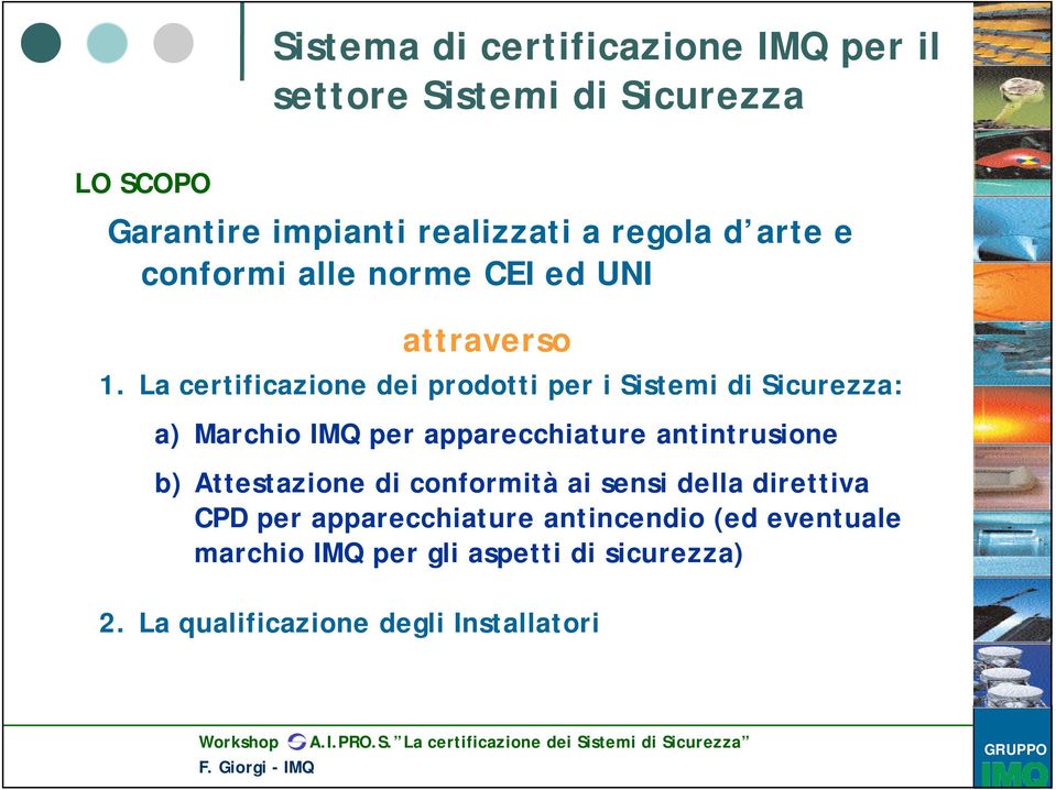 La certificazione dei prodotti per i Sistemi di Sicurezza: a) Marchio IMQ per apparecchiature antintrusione b)