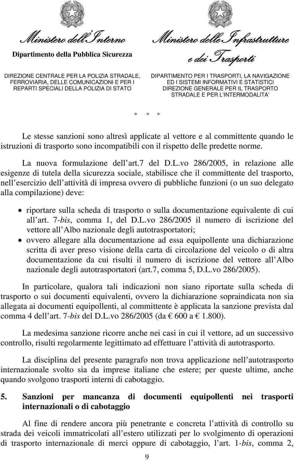 istruzioni di trasporto sono incompatibili con il rispetto delle predette norme. La