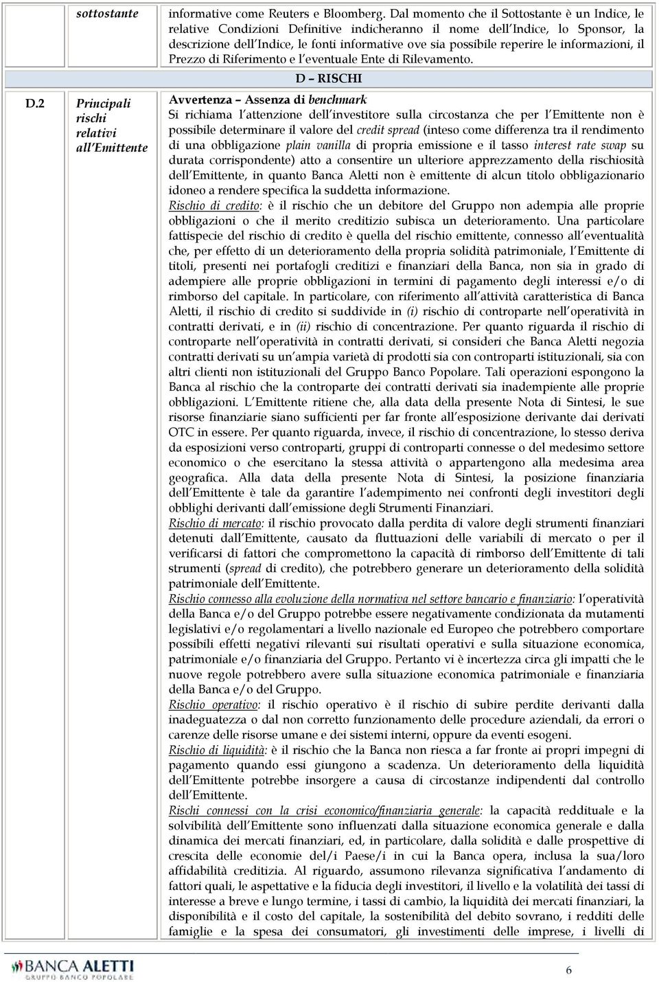 le informazioni, il Prezzo di Riferimento e l eventuale Ente di Rilevamento.