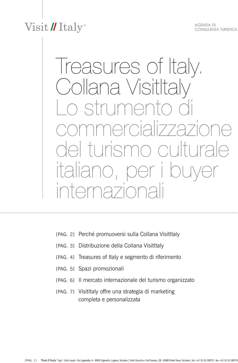 [pag. 2] Perché promuoversi sulla Collana VisitItaly [pag. 3] Distribuzione della Collana VisitItaly [pag.