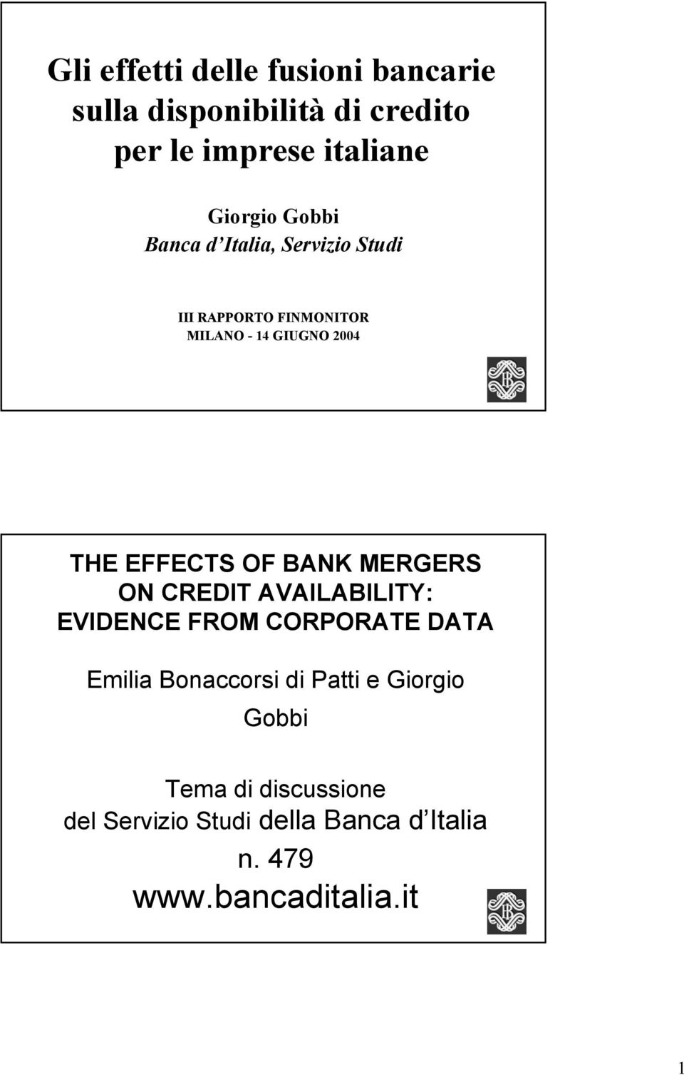 OF BANK MERGERS ON CREDIT AVAILABILITY: EVIDENCE FROM CORPORATE DATA Emilia Bonaccorsi di Patti e