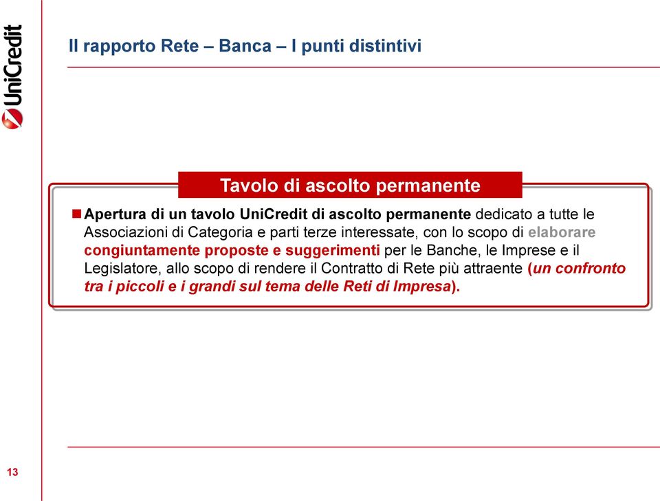 elaborare congiuntamente proposte e suggerimenti per le Banche, le Imprese e il Legislatore, allo scopo di