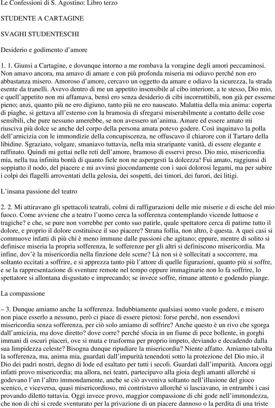 Amoroso d amore, cercavo un oggetto da amare e odiavo la sicurezza, la strada esente da tranelli.