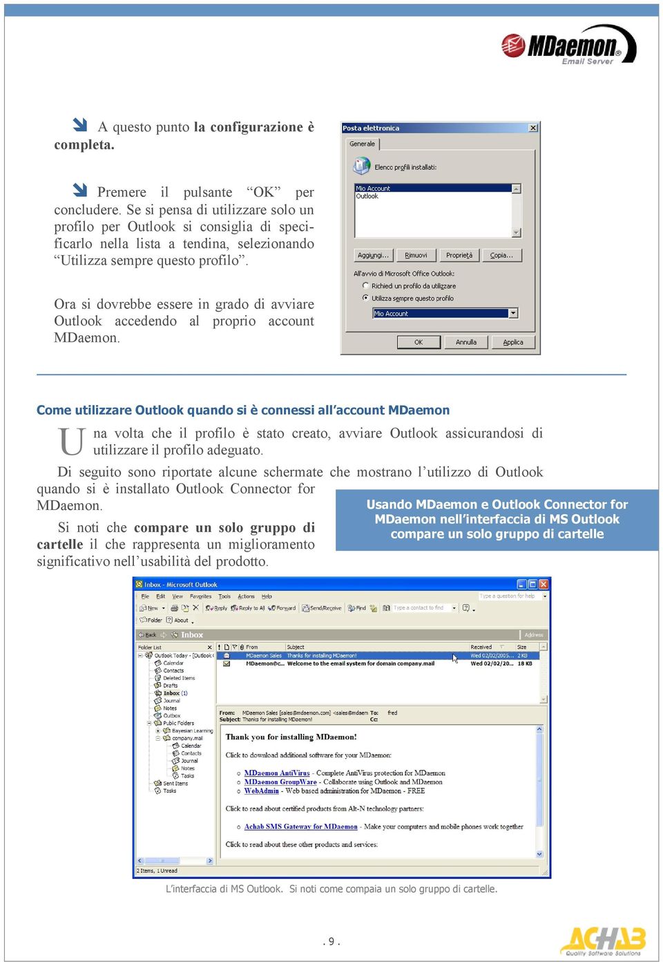 Ora si dovrebbe essere in grado di avviare Outlook accedendo al proprio account MDaemon.