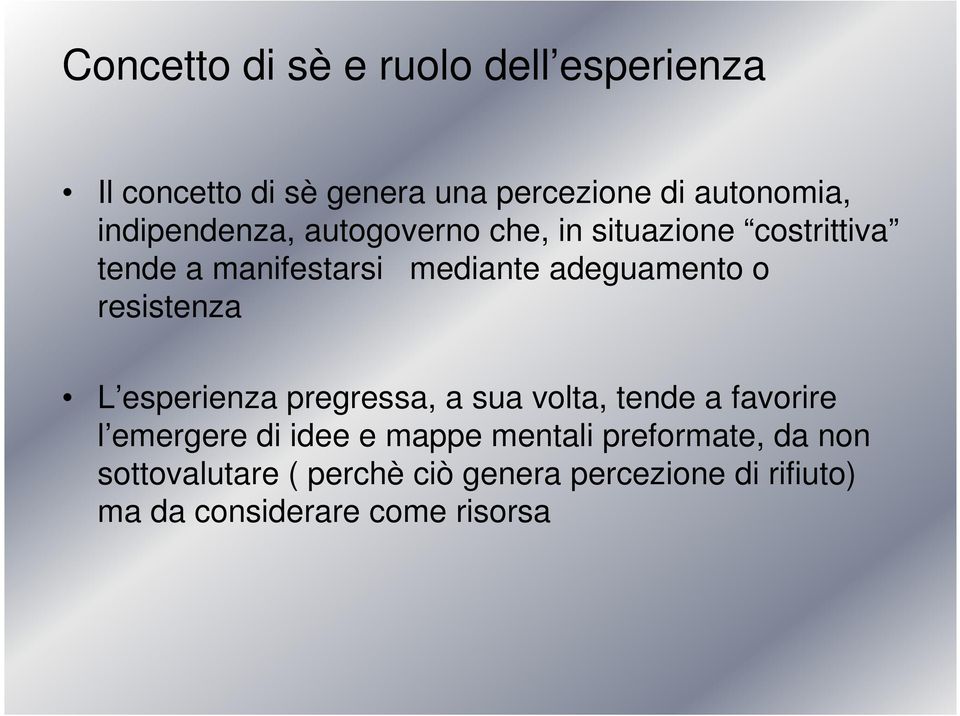 o resistenza L esperienza pregressa, a sua volta, tende a favorire l emergere di idee e mappe