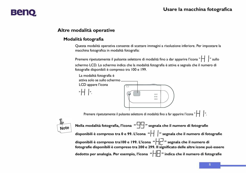 Lo schermo indica che la modalità fotografia è attiva e segnala che il numero di fotografie disponibili è compreso tra 100 e 199.