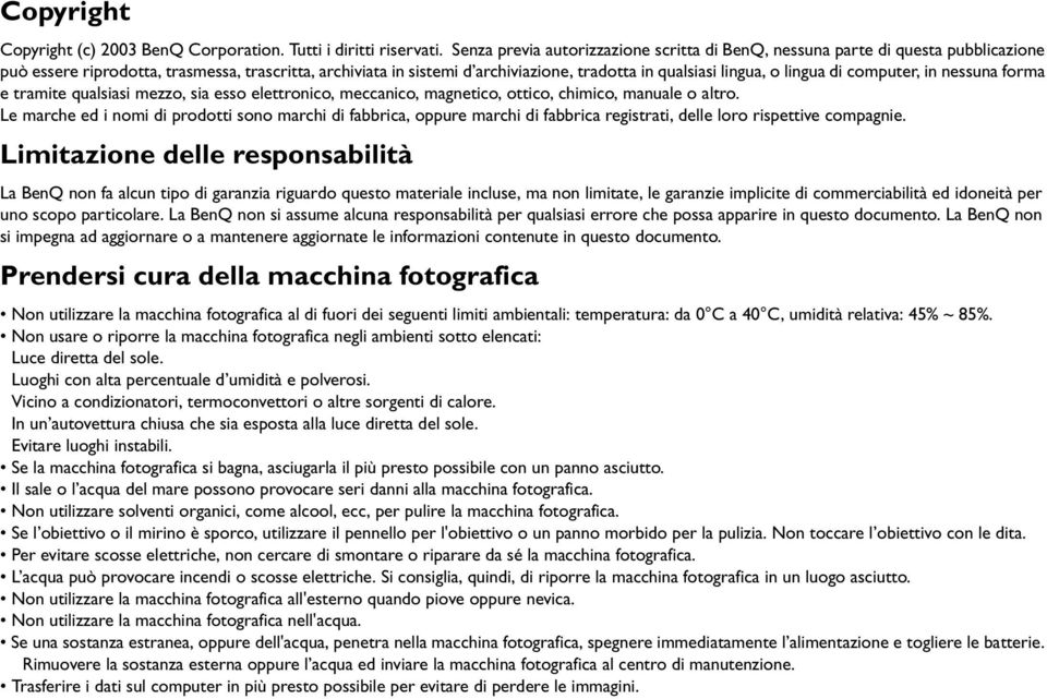 lingua di computer, in nessuna forma e tramite qualsiasi mezzo, sia esso elettronico, meccanico, magnetico, ottico, chimico, manuale o altro.