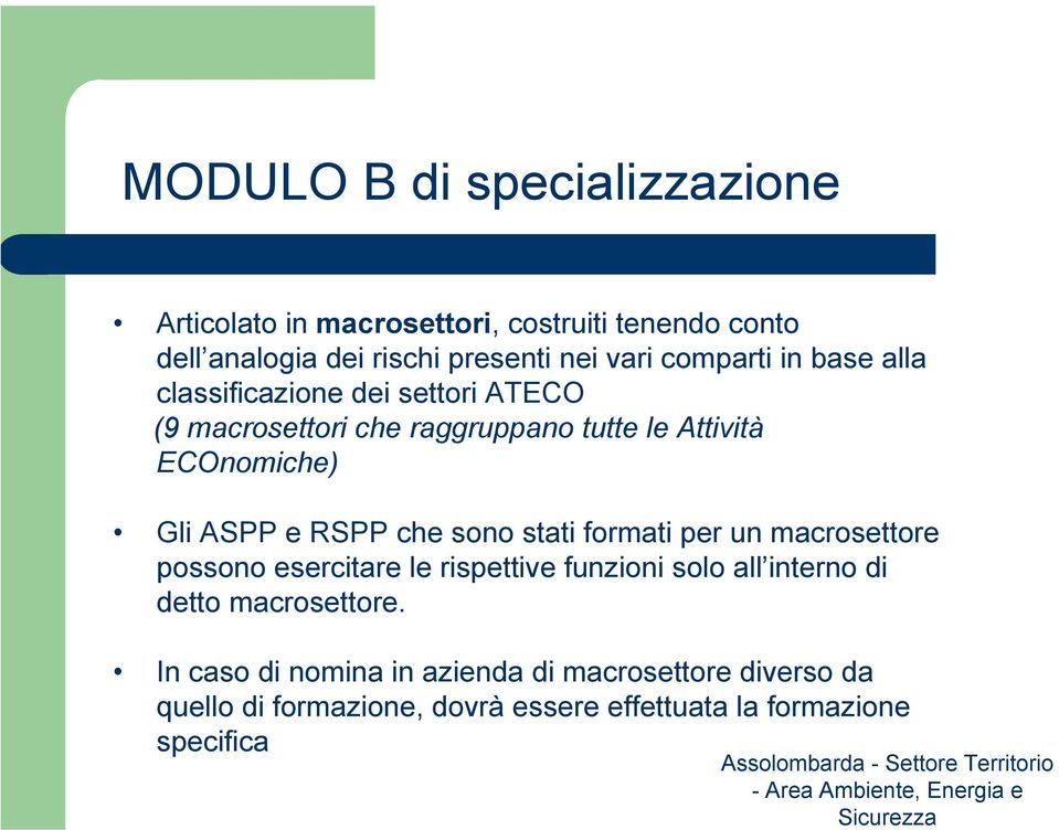 un macrosettore possono esercitare le rispettive funzioni solo all interno di detto macrosettore.