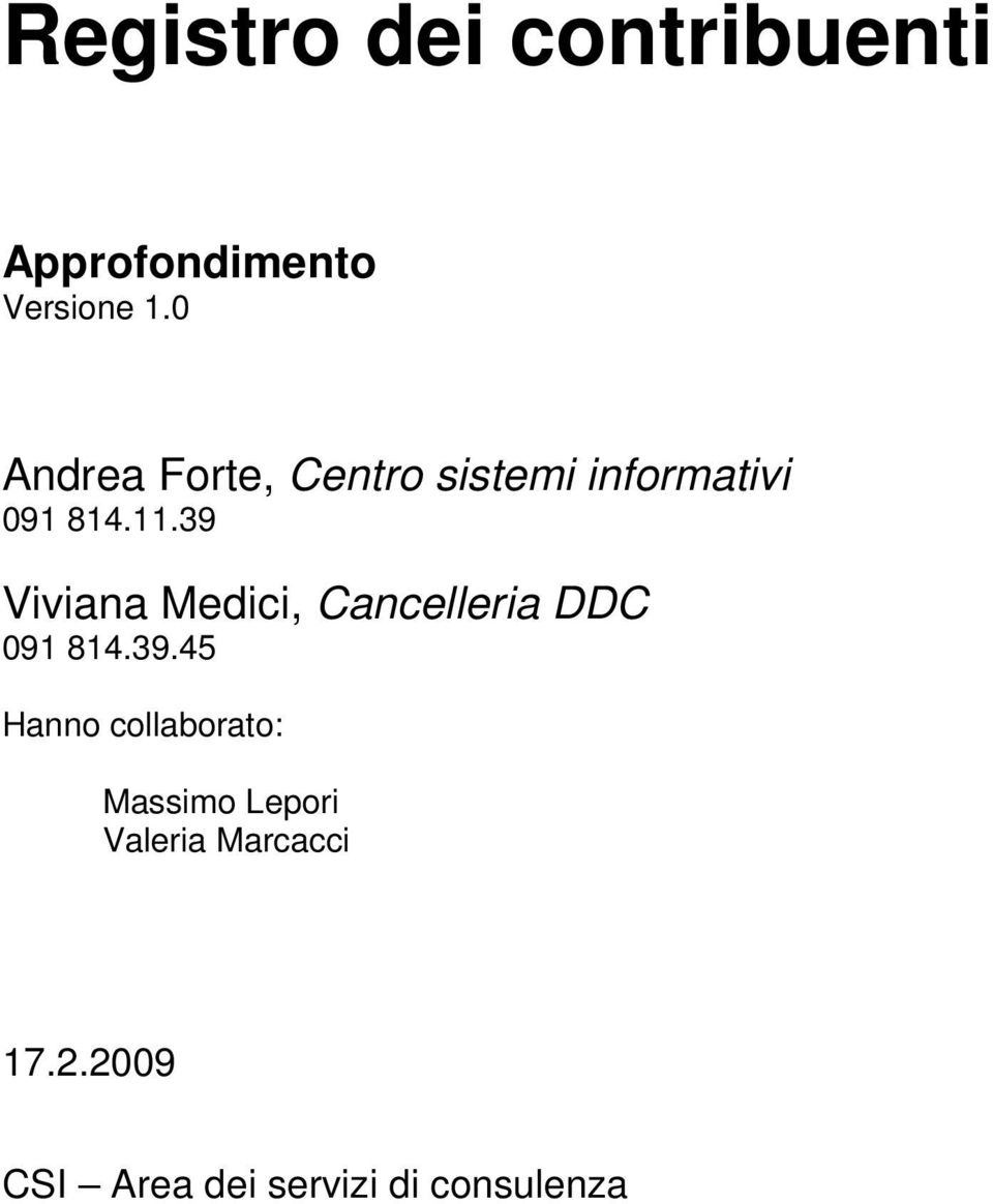 39 Viviana Medici, Cancelleria DDC 091 814.39.45 Hanno collaborato: Massimo Lepori Valeria Marcacci 17.