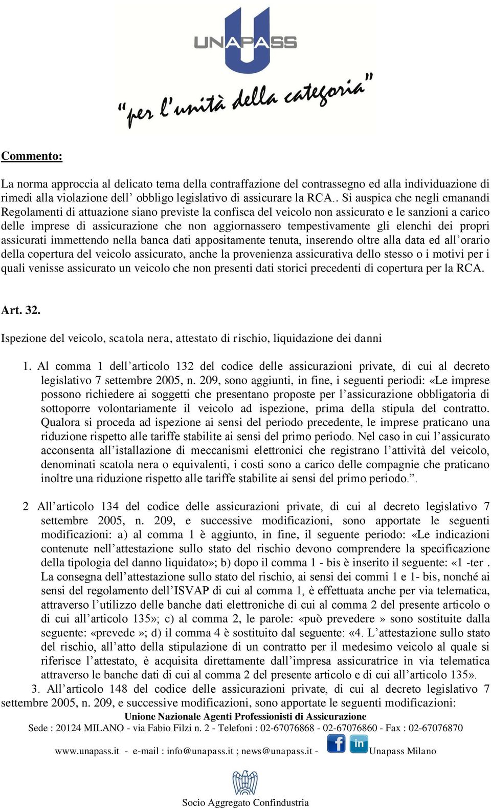 tempestivamente gli elenchi dei propri assicurati immettendo nella banca dati appositamente tenuta, inserendo oltre alla data ed all orario della copertura del veicolo assicurato, anche la