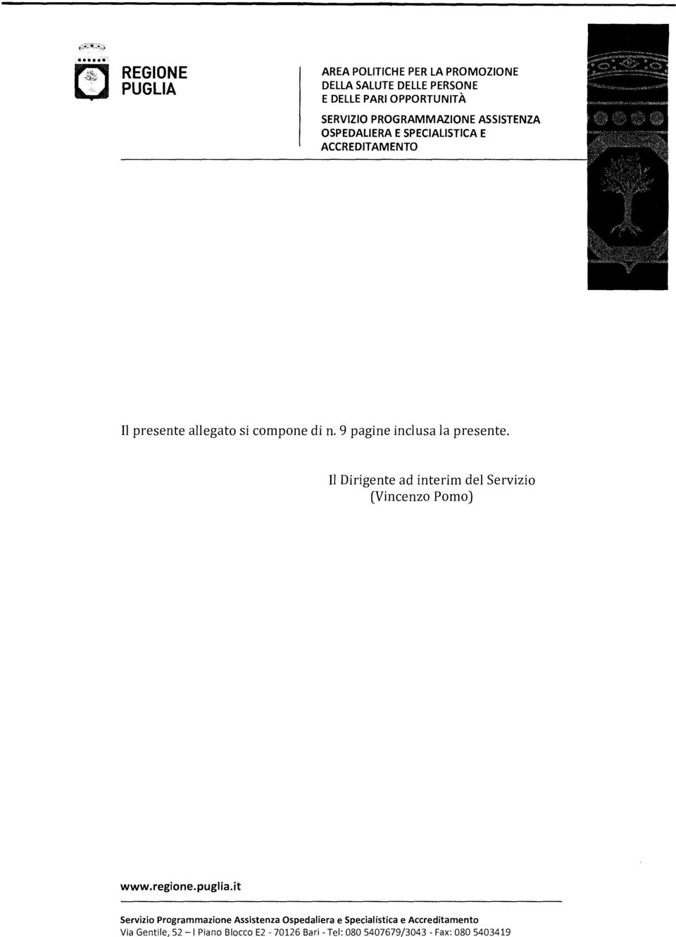 9 pagine inclusa la presente. Il Dirigente ad interim del Servizio (Vincenzo Pomo) www.regione.puglia.
