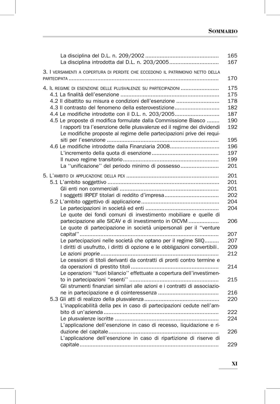 3 Il contrasto del fenomeno della esterovestizione... 182 4.4 Le modifiche introdotte con il D.L. n. 203/2005... 187 4.5 Le proposte di modifica formulate dalla Commissione Biasco.