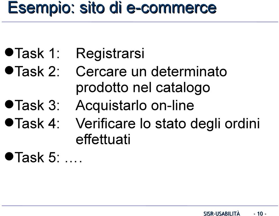 catalogo Task 3: Acquistarlo on-line Task 4: