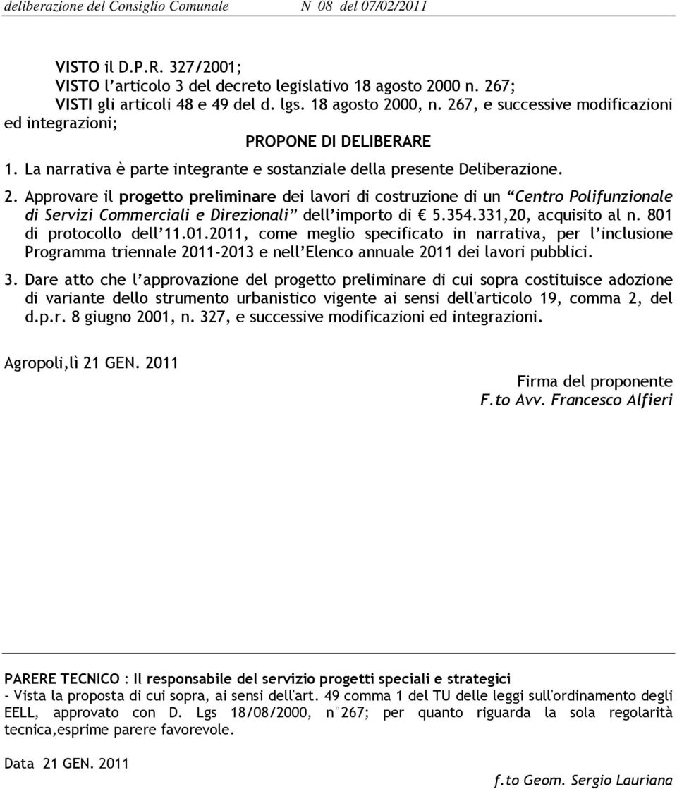 Approvare il progetto preliminare dei lavori di costruzione di un Centro Polifunzionale di Servizi Commerciali e Direzionali dell importo di 5.354.331,20, acquisito al n. 801 