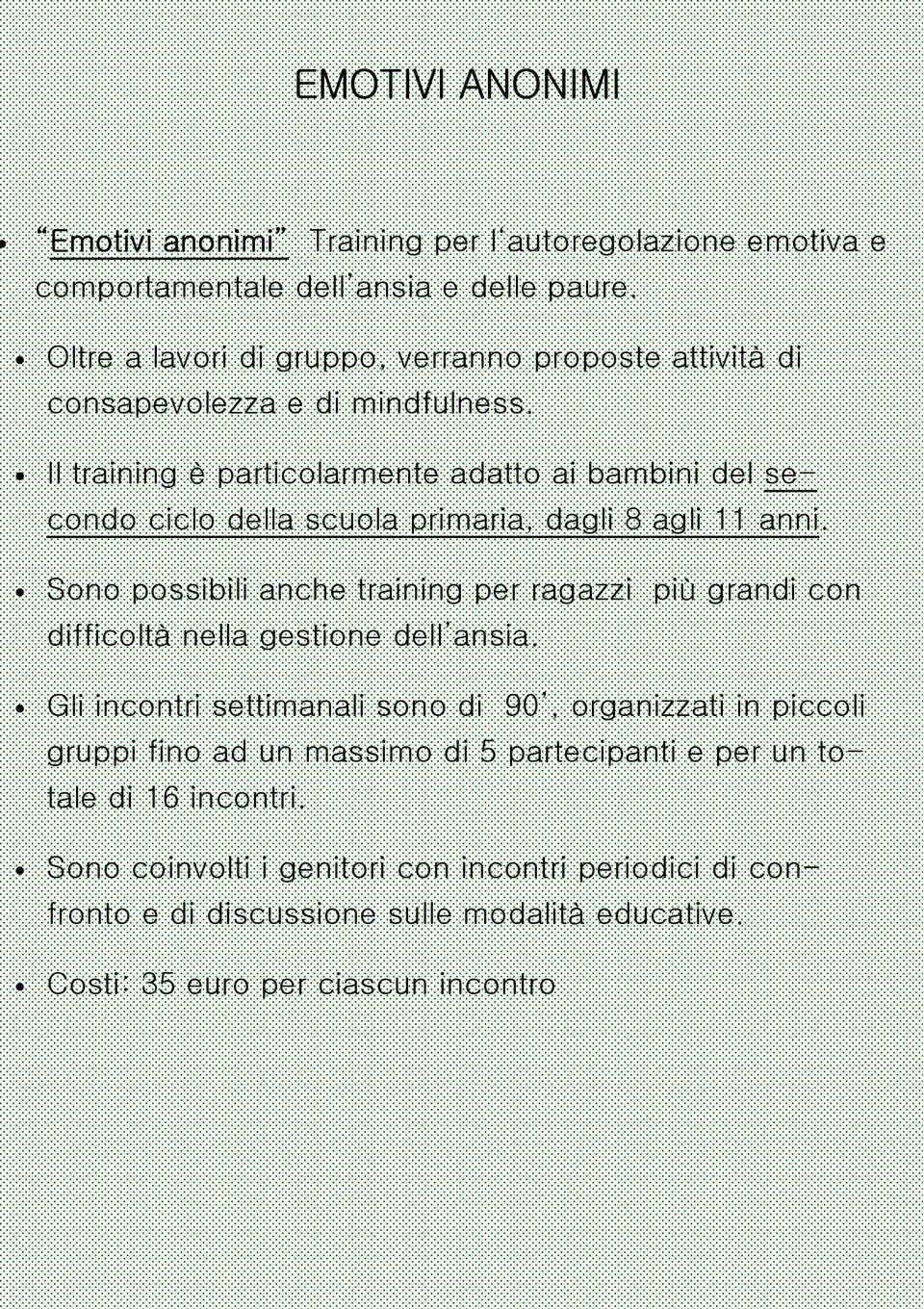 Il training è particolarmente adatto ai bambini del secondo ciclo della scuola primaria, dagli 8 agli 11 anni.