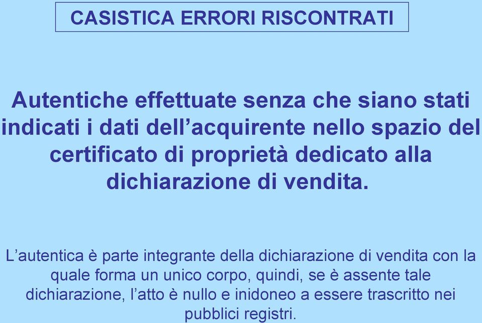 L autentica è parte integrante della dichiarazione di vendita con la quale forma un unico corpo,