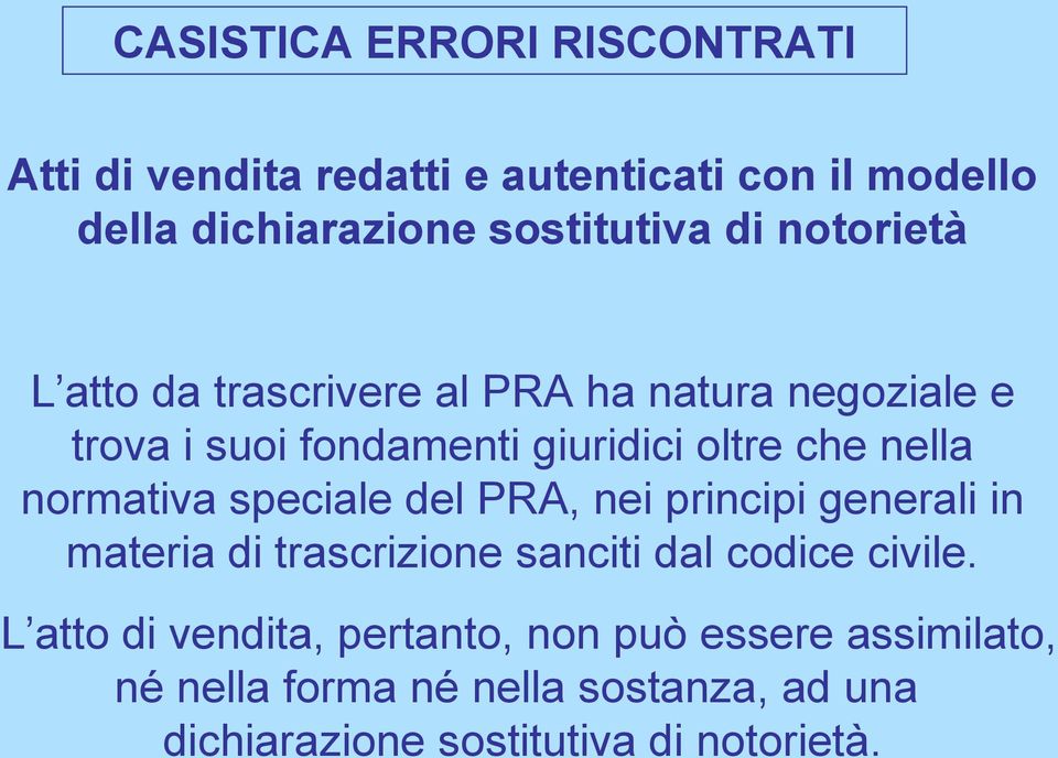 normativa speciale del PRA, nei principi generali in materia di trascrizione sanciti dal codice civile.