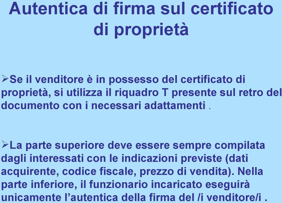 La parte superiore deve essere sempre compilata dagli interessati con le indicazioni previste (dati acquirente,