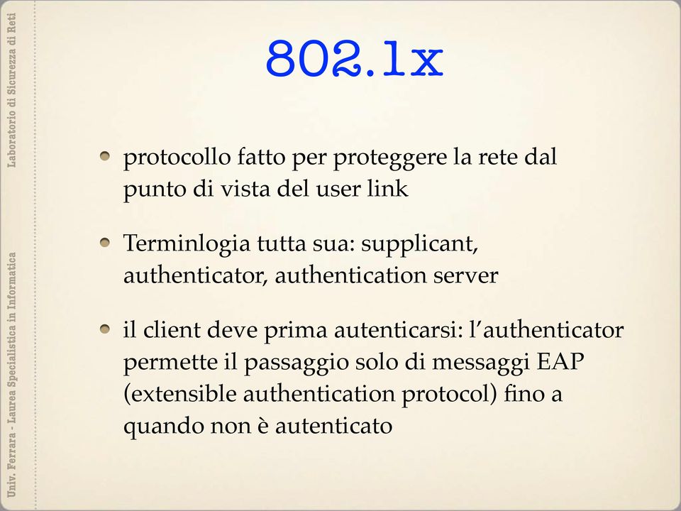 il client deve prima autenticarsi: l authenticator permette il passaggio solo