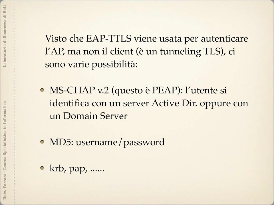 v.2 (questo è PEAP): l utente si identifica con un server Active