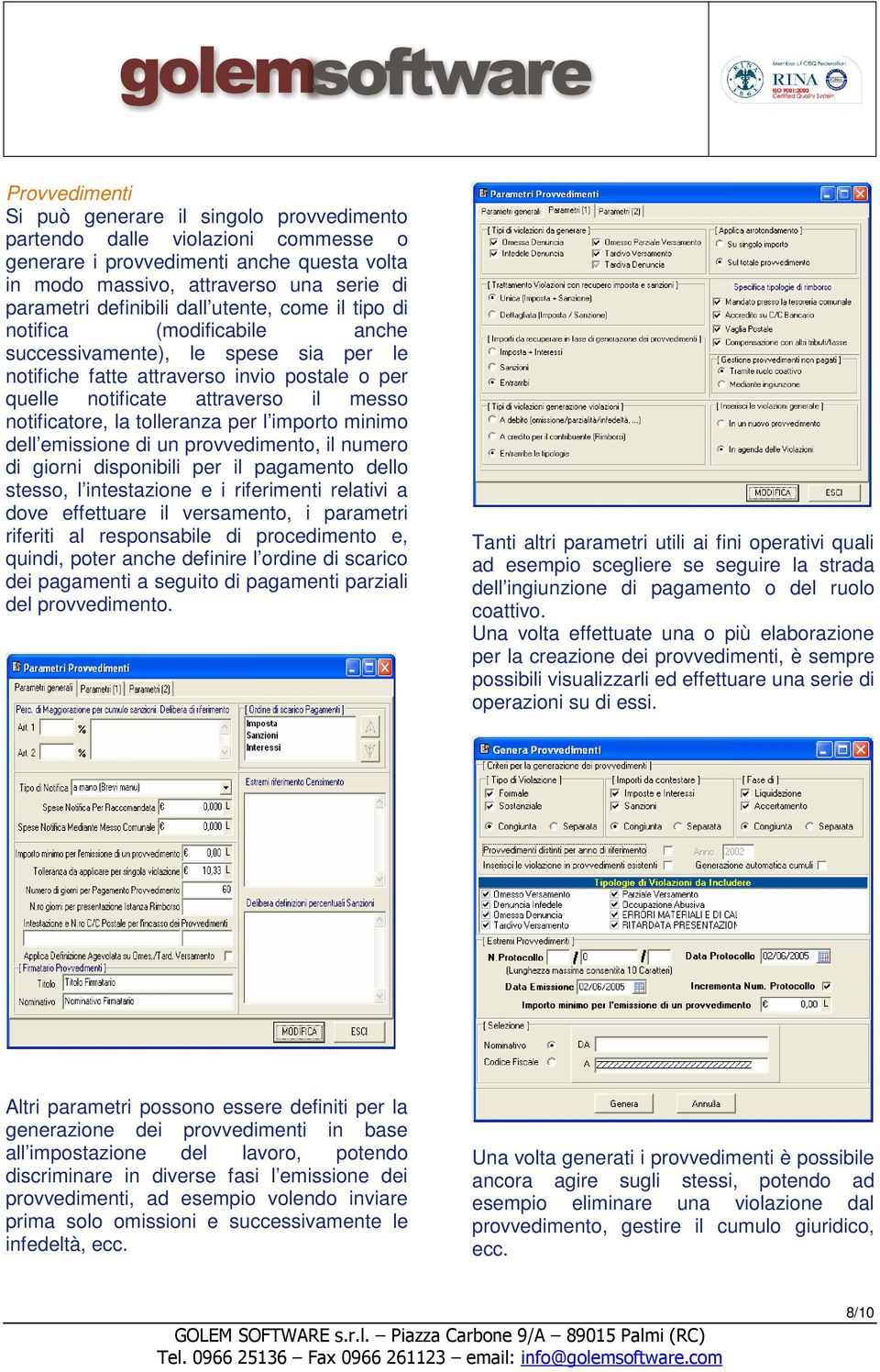 tolleranza per l importo minimo dell emissione di un provvedimento, il numero di giorni disponibili per il pagamento dello stesso, l intestazione e i riferimenti relativi a dove effettuare il