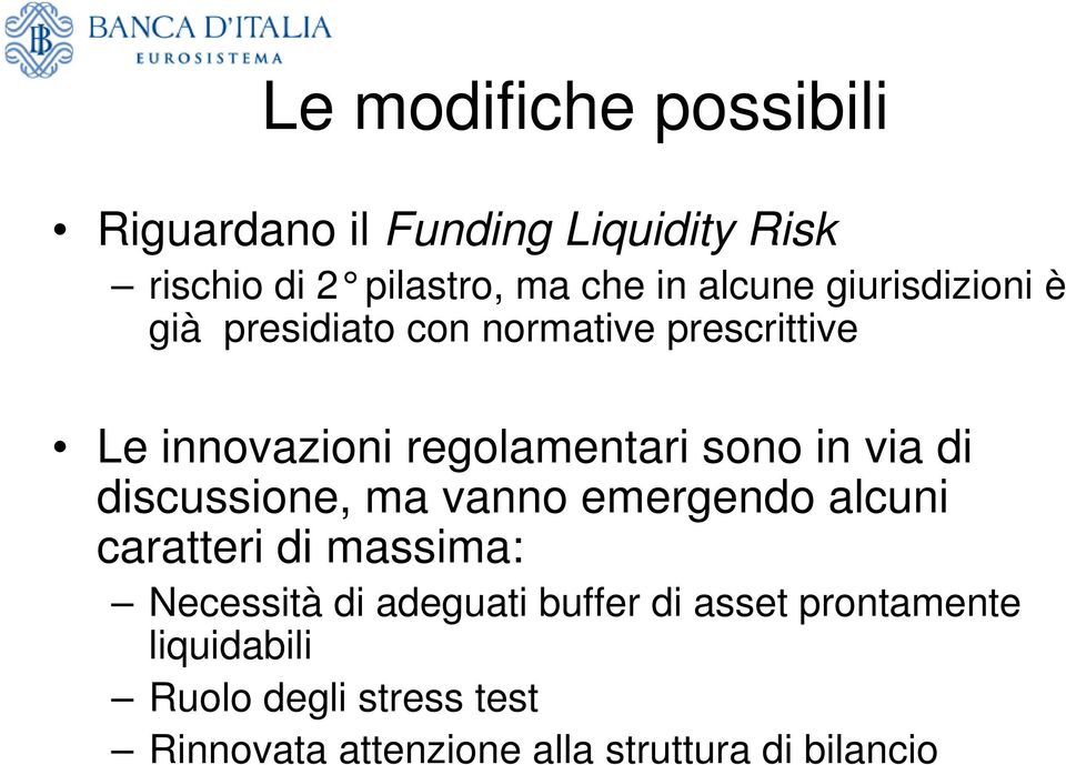 in via di discussione, ma vanno emergendo alcuni caratteri di massima: Necessità di adeguati