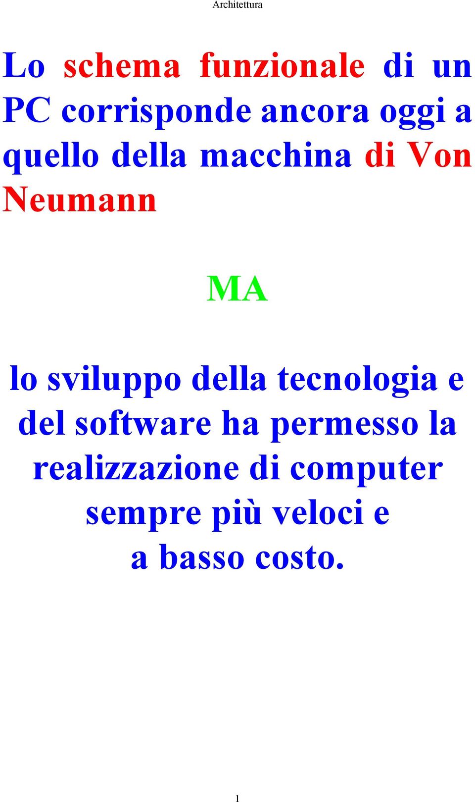 della tecnologia e del software ha permesso la