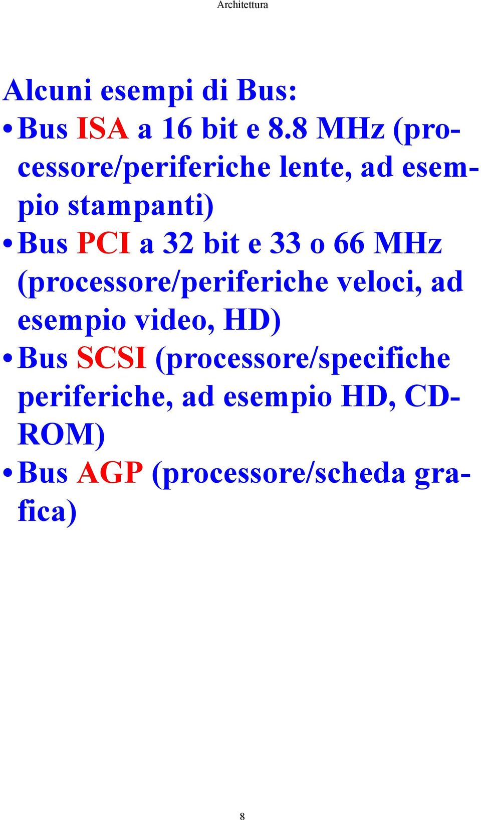 bit e 33 o 66 MHz (processore/periferiche veloci, ad esempio video, HD)