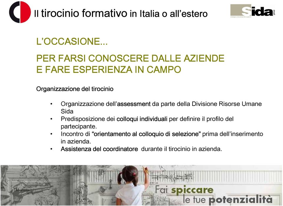 assessment da parte della Divisione Risorse Umane Sida Predisposizione dei colloqui individuali per definire il