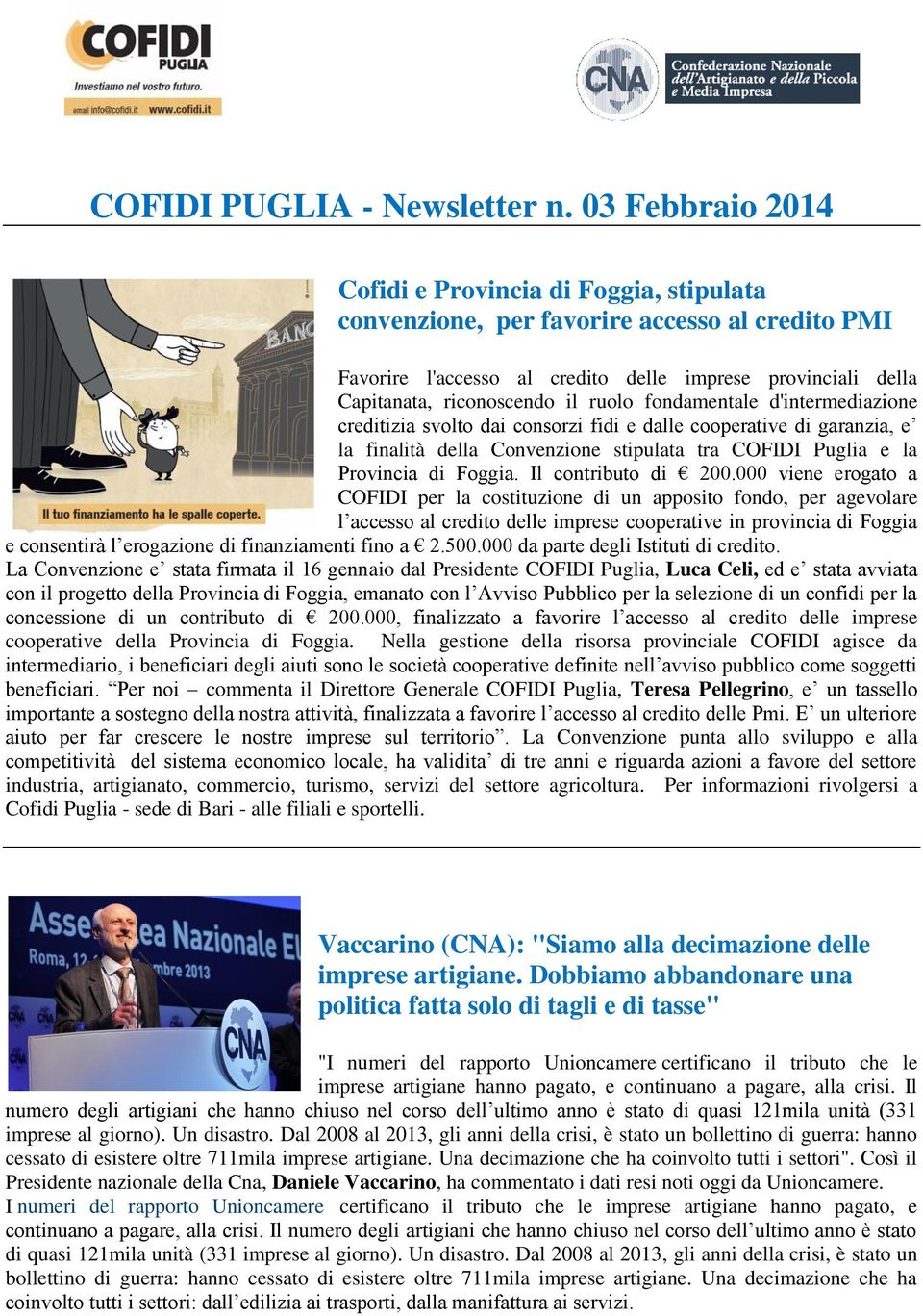 ruolo fondamentale d'intermediazione creditizia svolto dai consorzi fidi e dalle cooperative di garanzia, e la finalità della Convenzione stipulata tra COFIDI Puglia e la Provincia di Foggia.