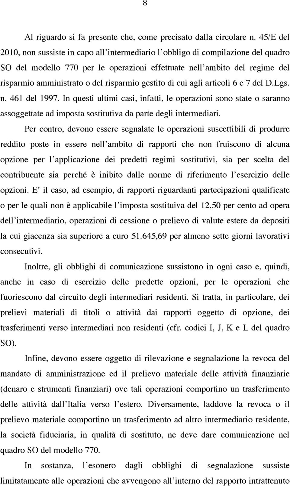 risparmio gestito di cui agli articoli 6 e 7 del D.Lgs. n. 461 del 1997.